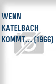 Wenn Katelbach kommt... (1966)