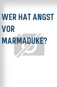 Wer hat Angst vor Marmaduke?