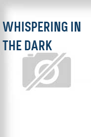 Whispering in the Dark