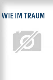 Wie im Traum