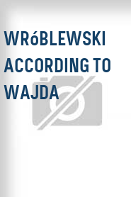 Wróblewski According to Wajda