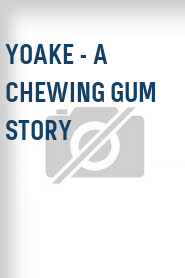 Yoake - A Chewing Gum Story