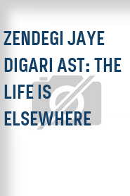 Zendegi Jaye Digari Ast: The Life is Elsewhere