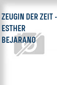 Zeugin der Zeit - Esther Bejarano